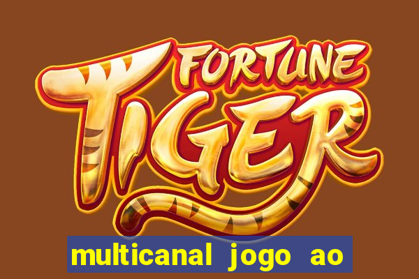 multicanal jogo ao vivo fans